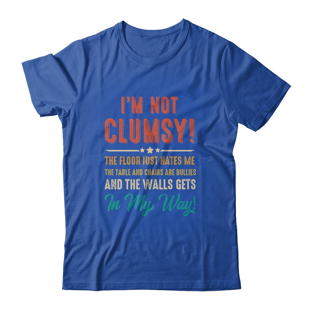 Im Not Clumsy The Floor Hates Me Funny Saying Vintage Shirt & Hoodie | teecentury