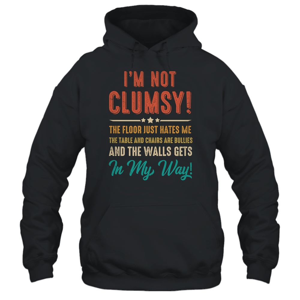 Im Not Clumsy The Floor Hates Me Funny Saying Vintage Shirt & Hoodie | teecentury