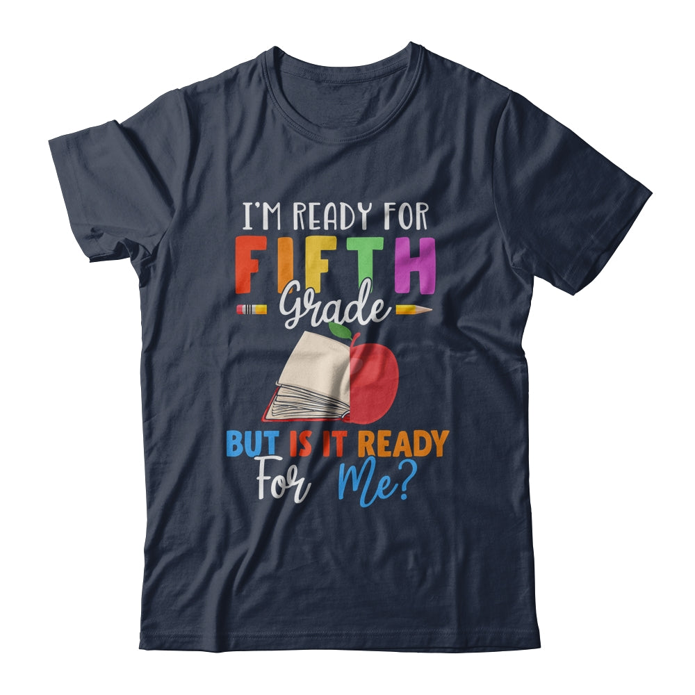Im Ready For Fifth Grade But Is It Ready For Me T-Shirt & Hoodie | Teecentury.com