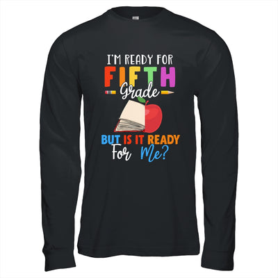 Im Ready For Fifth Grade But Is It Ready For Me T-Shirt & Hoodie | Teecentury.com
