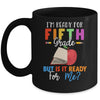 Im Ready For Fifth Grade But Is It Ready For Me Mug Coffee Mug | Teecentury.com