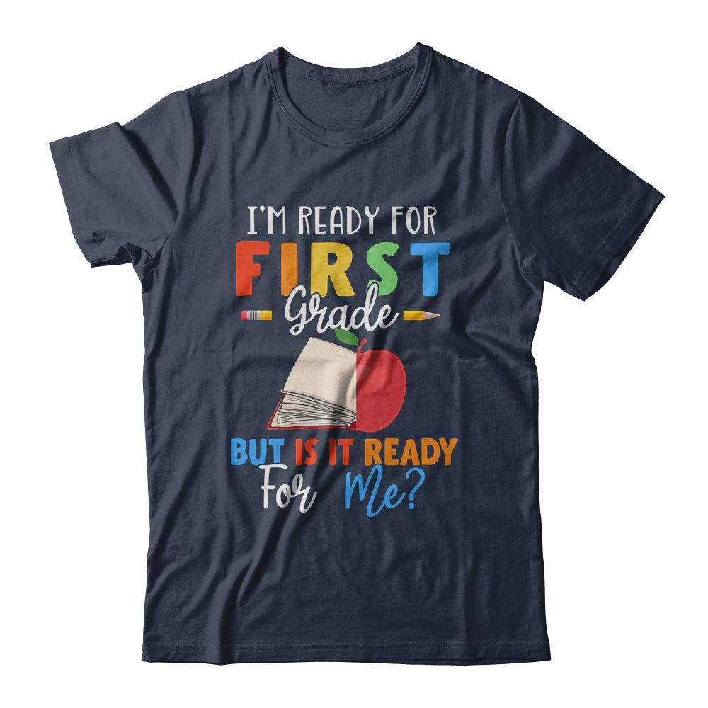 Im Ready For First Grade But Is It Ready For Me T-Shirt & Hoodie | Teecentury.com