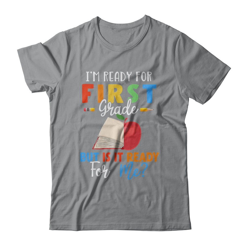 Im Ready For First Grade But Is It Ready For Me T-Shirt & Hoodie | Teecentury.com
