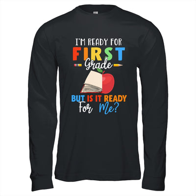 Im Ready For First Grade But Is It Ready For Me T-Shirt & Hoodie | Teecentury.com