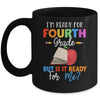 Im Ready For Fourth Grade But Is It Ready For Me Mug Coffee Mug | Teecentury.com