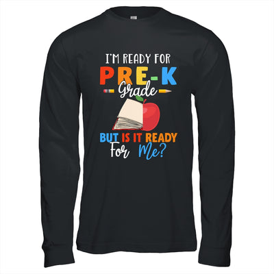 Im Ready For Pre-K Grade But Is It Ready For Me T-Shirt & Hoodie | Teecentury.com