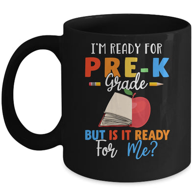 Im Ready For Pre-K Grade But Is It Ready For Me Mug Coffee Mug | Teecentury.com