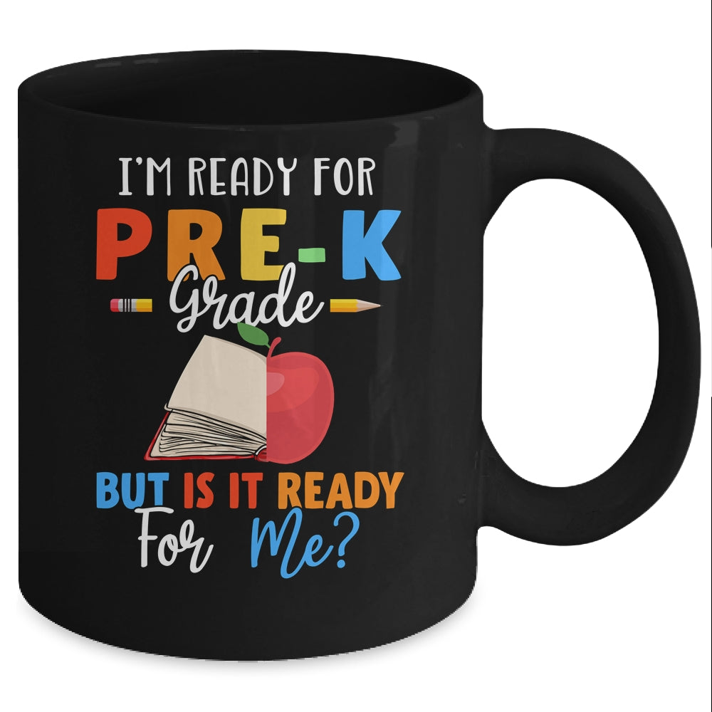 Im Ready For Pre-K Grade But Is It Ready For Me Mug Coffee Mug | Teecentury.com