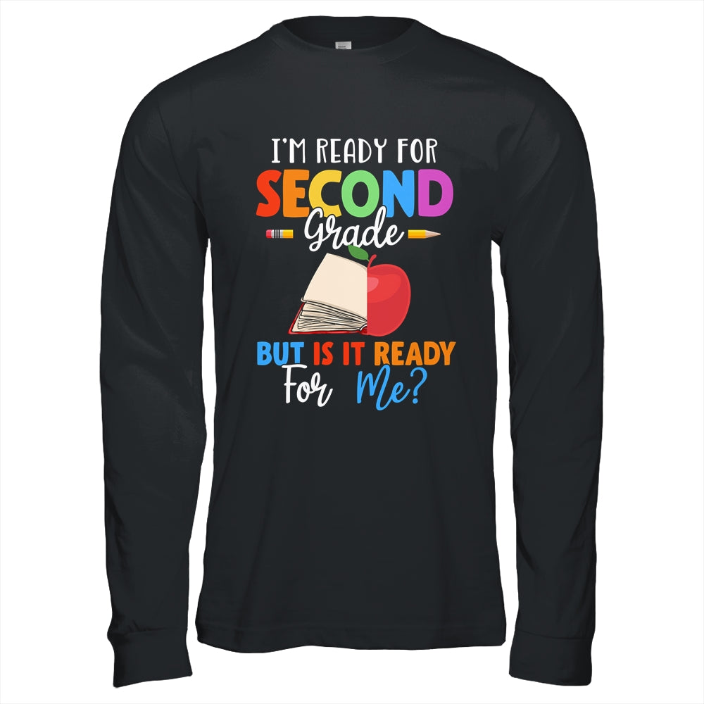 Im Ready For Second Grade But Is It Ready For Me T-Shirt & Hoodie | Teecentury.com