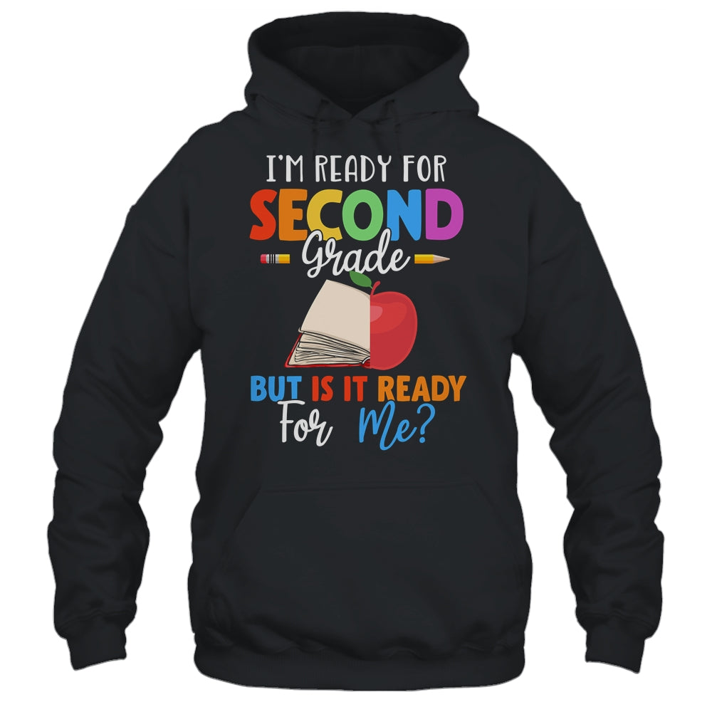 Im Ready For Second Grade But Is It Ready For Me T-Shirt & Hoodie | Teecentury.com