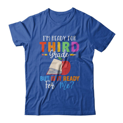 Im Ready For Third Grade But Is It Ready For Me T-Shirt & Hoodie | Teecentury.com