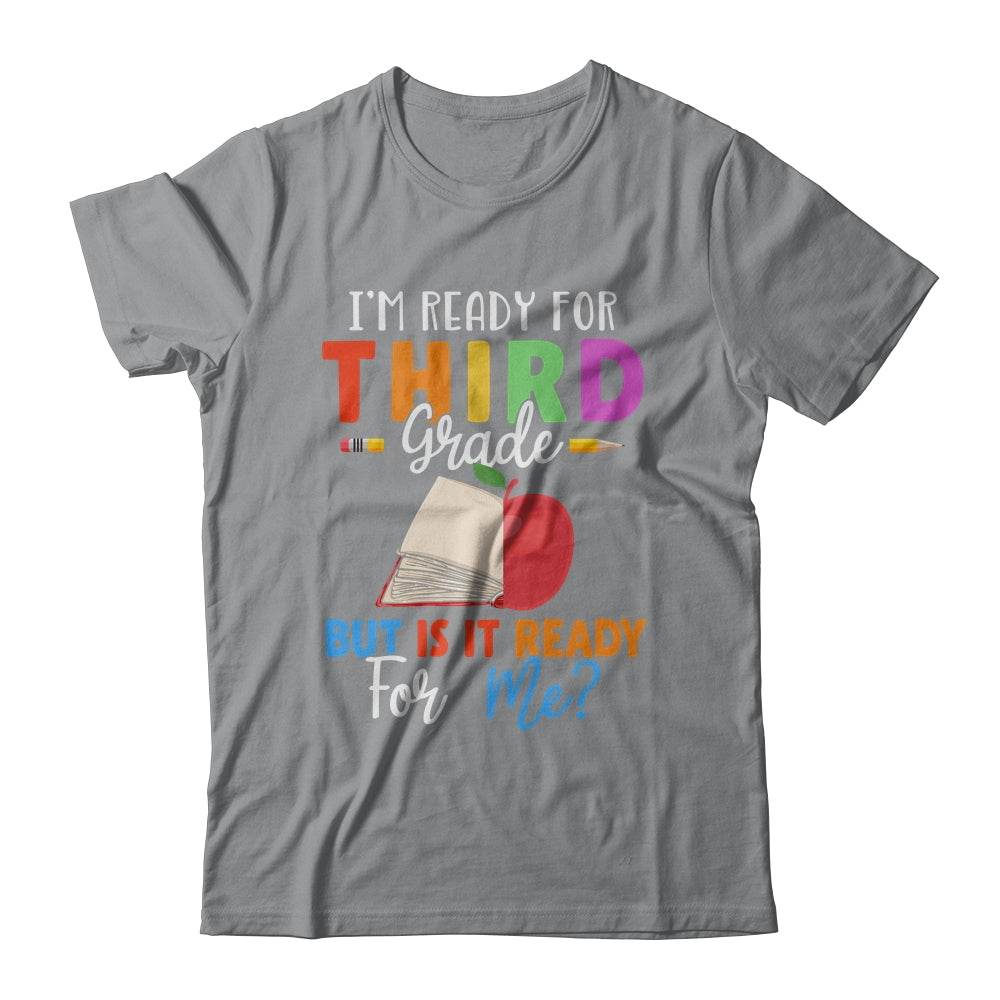 Im Ready For Third Grade But Is It Ready For Me T-Shirt & Hoodie | Teecentury.com