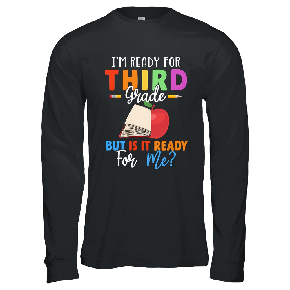 Im Ready For Third Grade But Is It Ready For Me T-Shirt & Hoodie | Teecentury.com