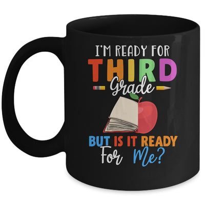 Im Ready For Third Grade But Is It Ready For Me Mug Coffee Mug | Teecentury.com