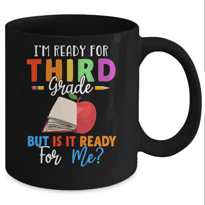 Im Ready For Third Grade But Is It Ready For Me Mug Coffee Mug | Teecentury.com