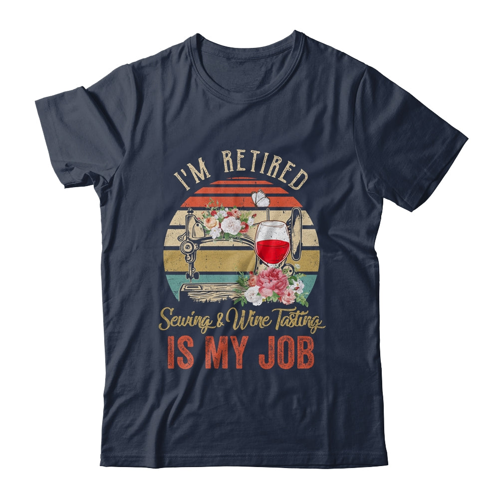 Im Retired Sewing Wine Tasting Is My Job Vintage Retro T-Shirt & Tank Top | Teecentury.com