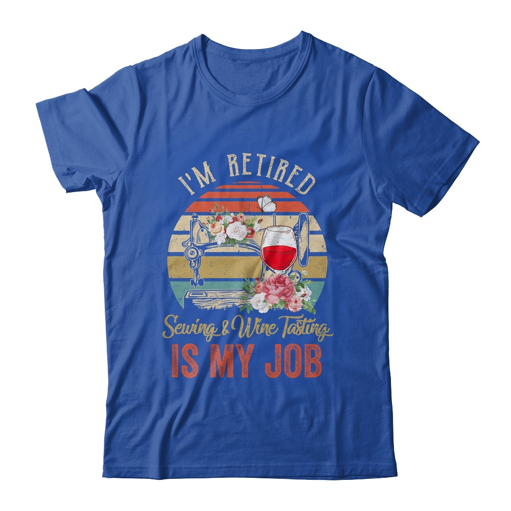 Im Retired Sewing Wine Tasting Is My Job Vintage Retro T-Shirt & Tank Top | Teecentury.com