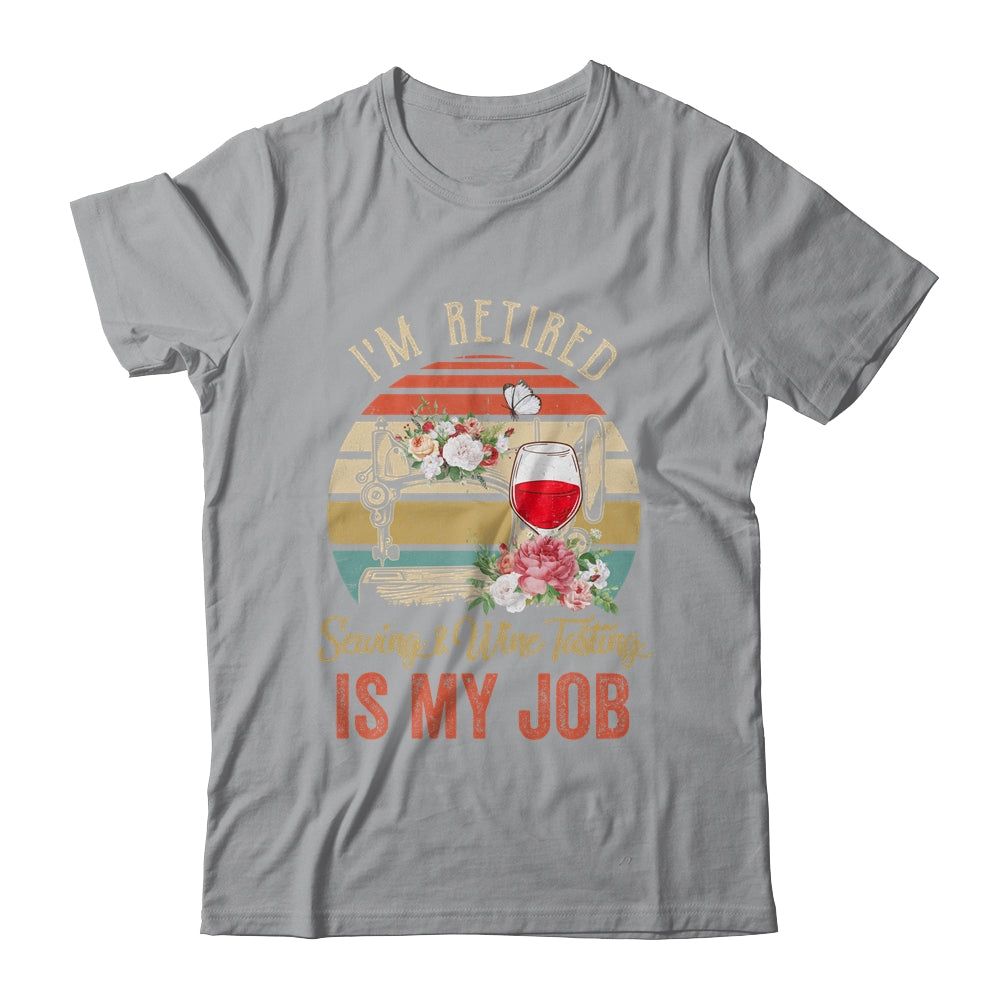 Im Retired Sewing Wine Tasting Is My Job Vintage Retro T-Shirt & Tank Top | Teecentury.com