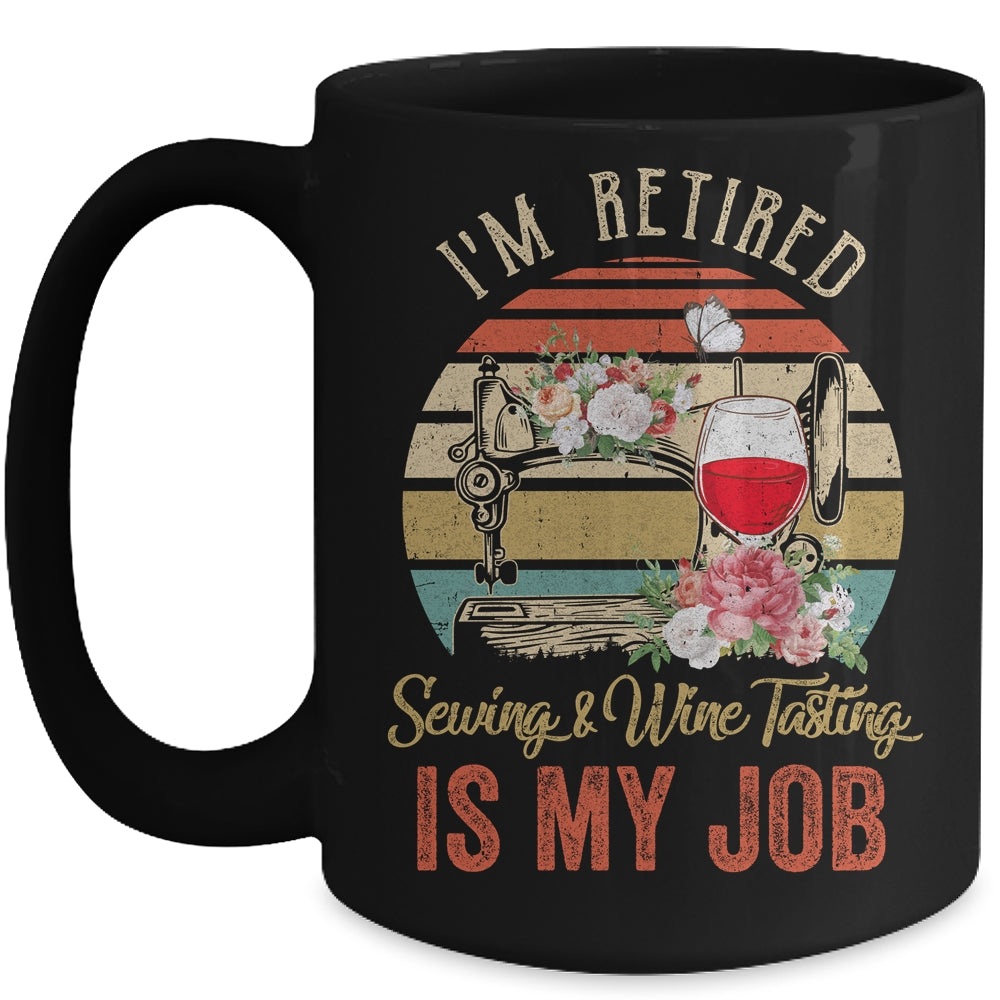 Im Retired Sewing Wine Tasting Is My Job Vintage Retro Mug Coffee Mug | Teecentury.com