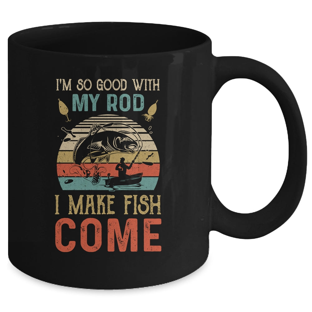 Im So Good With My Rod I Make Fish Come Retro Funny Fishing Mug Coffee Mug | Teecentury.com