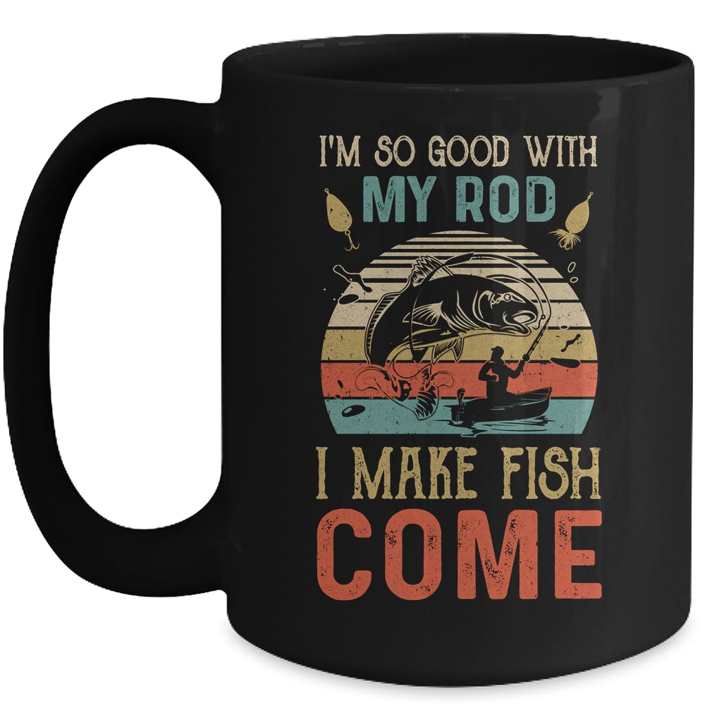 Im So Good With My Rod I Make Fish Come Retro Funny Fishing Mug Coffee Mug | Teecentury.com