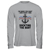 Im Sorry For What I Said When I Was Docking The Boat Boating T-Shirt & Hoodie | Teecentury.com