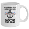 Im Sorry For What I Said When I Was Docking The Boat Boating Mug Coffee Mug | Teecentury.com