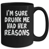 Im Sure Drunk Me Had Her Reasons Funny Drinking Mug | teecentury