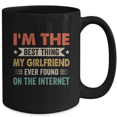 Im The Best Thing My Girlfriend Ever Found On The Internet Vintage Mug | teecentury