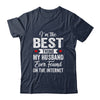 Im The Best Thing My Husband Ever Found On The Internet Shirt & Tank Top | teecentury