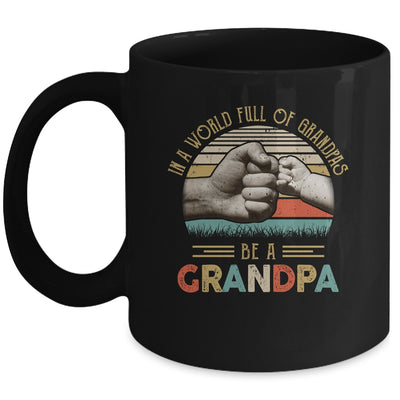 In A World Full Of Grandpas Be A Grandpa Vintage Fathers Day Mug Coffee Mug | Teecentury.com