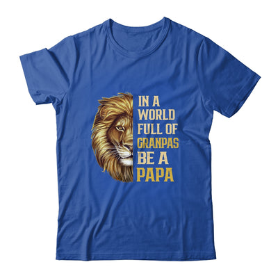 In A World Full Of Grandpas Be A Papa Fathers Day Lion T-Shirt & Hoodie | Teecentury.com