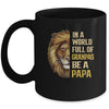 In A World Full Of Grandpas Be A Papa Fathers Day Lion Mug Coffee Mug | Teecentury.com