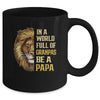 In A World Full Of Grandpas Be A Papa Fathers Day Lion Mug Coffee Mug | Teecentury.com