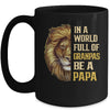 In A World Full Of Grandpas Be A Papa Fathers Day Lion Mug Coffee Mug | Teecentury.com