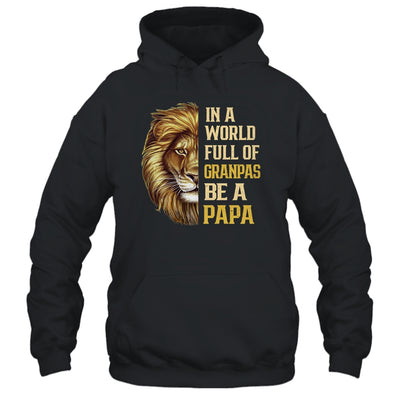 In A World Full Of Grandpas Be A Papa Fathers Day Lion T-Shirt & Hoodie | Teecentury.com