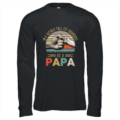 In A World Full Of Grandpas Be A Papa Vintage Fathers Day T-Shirt & Hoodie | Teecentury.com
