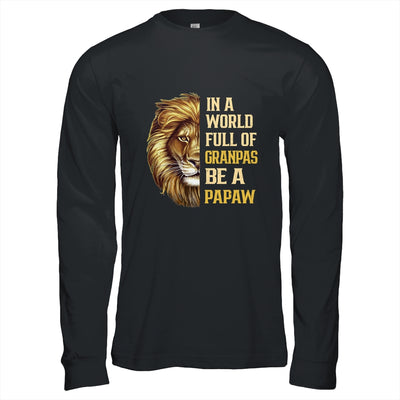 In A World Full Of Grandpas Be A Papaw Fathers Day Lion T-Shirt & Hoodie | Teecentury.com