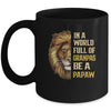 In A World Full Of Grandpas Be A Papaw Fathers Day Lion Mug Coffee Mug | Teecentury.com