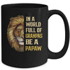 In A World Full Of Grandpas Be A Papaw Fathers Day Lion Mug Coffee Mug | Teecentury.com
