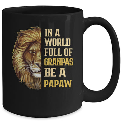 In A World Full Of Grandpas Be A Papaw Fathers Day Lion Mug Coffee Mug | Teecentury.com