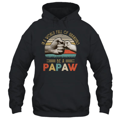 In A World Full Of Grandpas Be A Papaw Vintage Fathers Day T-Shirt & Hoodie | Teecentury.com