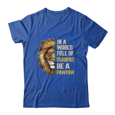 In A World Full Of Grandpas Be A Pawpaw Fathers Day Lion T-Shirt & Hoodie | Teecentury.com