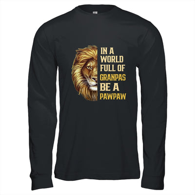 In A World Full Of Grandpas Be A Pawpaw Fathers Day Lion T-Shirt & Hoodie | Teecentury.com