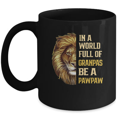 In A World Full Of Grandpas Be A Pawpaw Fathers Day Lion Mug Coffee Mug | Teecentury.com