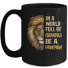 In A World Full Of Grandpas Be A Pawpaw Fathers Day Lion Mug Coffee Mug | Teecentury.com