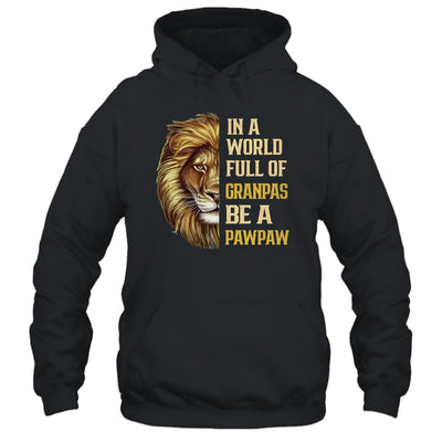 In A World Full Of Grandpas Be A Pawpaw Fathers Day Lion T-Shirt & Hoodie | Teecentury.com