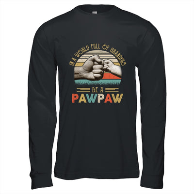 In A World Full Of Grandpas Be A Pawpaw Vintage Fathers Day T-Shirt & Hoodie | Teecentury.com