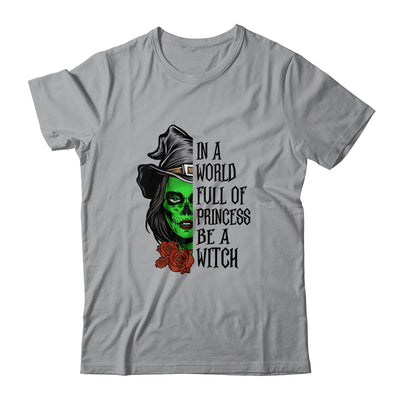 In A World Full Of Princesses Be A Witch Halloween T-Shirt & Tank Top | Teecentury.com