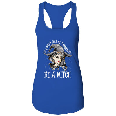 In A World Full Of Princesses Be A Witch Halloween Gift T-Shirt & Tank Top | Teecentury.com